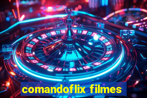 comandoflix filmes